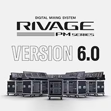 V6.0新固件已到，为 RIVAGE PM 数字混音系统带来新功能和增强操作